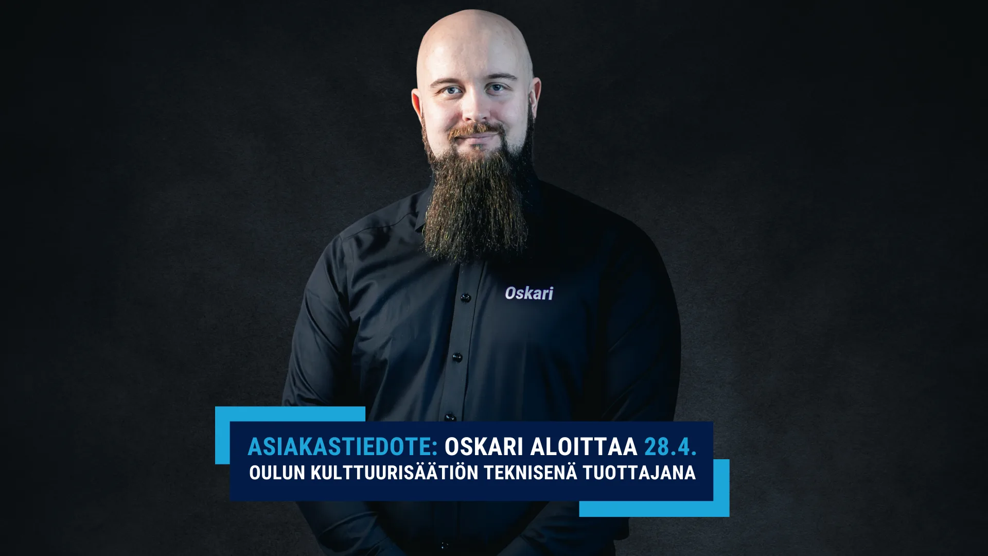 Asiakastiedote: Oskari aloittaa Oulun kulttuurisäätiön teknisenä tuottajana